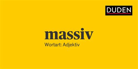 synonyme massiv|massiv – Schreibung, Definition, Bedeutung, Etymologie, Synonyme.